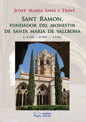 SANT RAMON, FUNDADOR DEL MONESTIR DE SANTA MARIA DE VALLBONA *