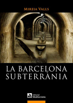 LA BARCELONA SUBTERRÀNIA