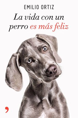 LA VIDA CON UN PERRO ES MÁS FELIZ *