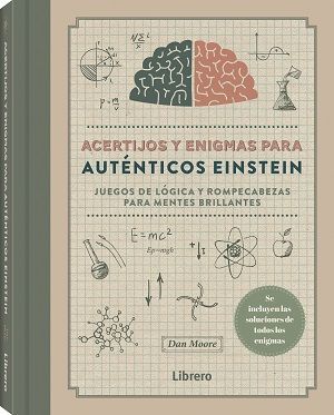 ACERTIJOS Y ENIGMAS PARA AUTENTICOS EINSTEIN *
