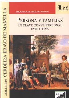 PERSONA Y FAMILIAS. EN CLAVE CONSTITUCIONAL EVOLUTIVA *