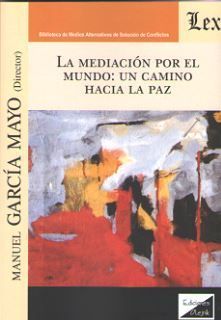 MEDIACION POR EL MUNDO, LA: UN CAMINO HACIA LA PAZ *