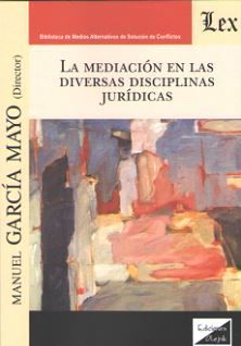 LA MEDIACION EN LAS DIVERSAS DISCIPLINAS JURIDICAS *