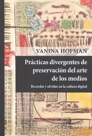 PRACTICAS DIVERGENTES PRESERVACION DEL ARTE DE LOS MEDIOS *