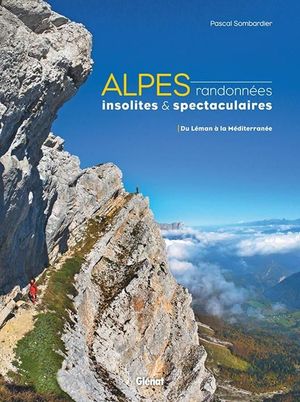 ALPES RANDONNEES INSOLITES ET SPECTACULAIRES *