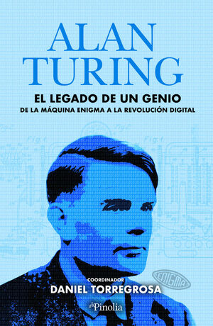 ALAN TURING: EL LEGADO DE UN GENIO *