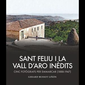 SANT FELIU I LA VALL D'ARO INÈDITS *