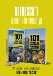 PACK REFRESCA'T: 101 CALES DE LA COSTA BRAVA + 101 REFUGIS DE MUNTANYA DE CATALUNYA