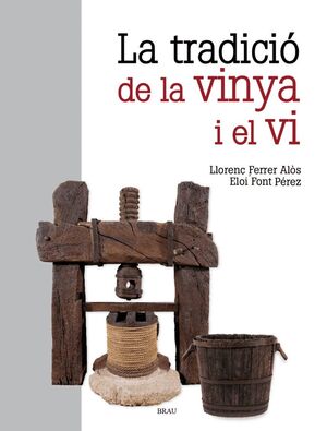 LA TRADICIÓ DE LA VINYA I EL VI *