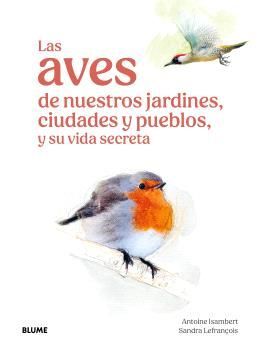 LAS AVES DE NUESTROS JARDINES, CIUDADES Y PUEBLOS *