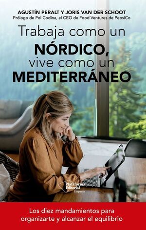 TRABAJA COMO UN NÓRDICO, VIVE COMO UN MEDITERRÁNEO  *