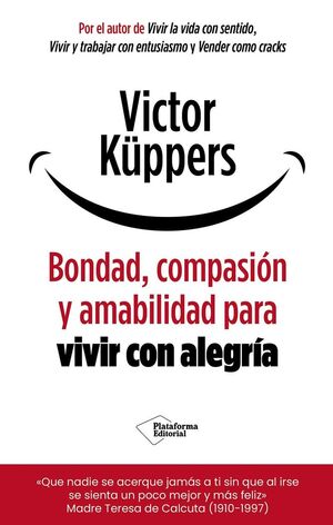BONDAD, COMPASIÓN Y AMABILIDAD PARA VIVIR CON ALEGRÍA *