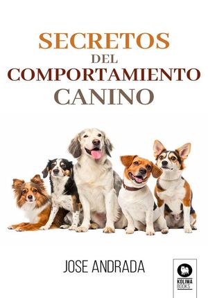 SECRETOS DEL COMPORTAMIENTO CANINO *