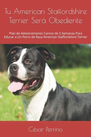 TU AMERICAN STAFFORDSHIRE TERRIER SERÁ OBEDIENTE *