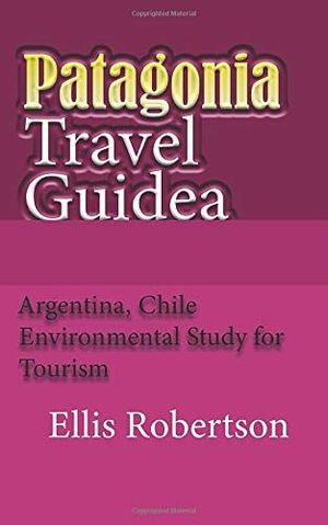 PATAGONIA TRAVEL GUIDE:  *