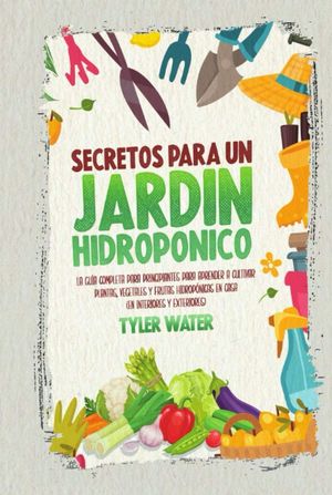 SECRETOS PARA UN JARDÍN HIDROPÓNICO:  *